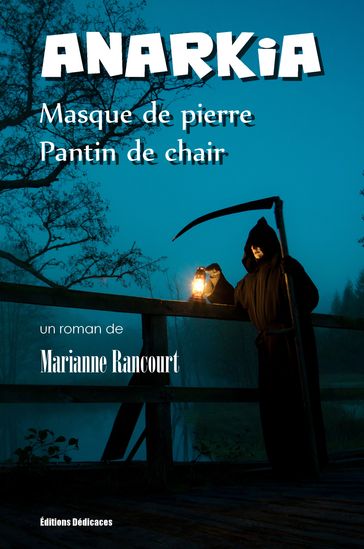 Anarkia : Masque de pierre, pantin de chair - Marianne Rancourt