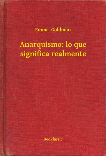 Anarquismo: lo que significa realmente - Emma Goldman