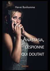 Anastasia, l espionne qui doutait