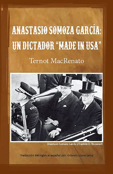 Anastasio Somoza García: Un dictador made in USA - Ternot MacRenato