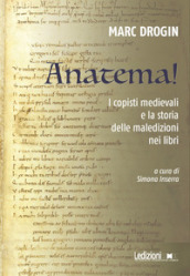 Anatema! I copisti medievali e la storia delle maledizioni nei libri