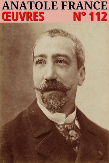 Anatole France - Oeuvres - Anatole France