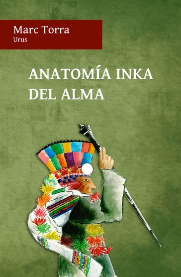 Anatomía Inka del Alma - Marc Torra