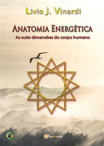 Anatomia Energética - As sutis dimensões do corpo humano (Em Português) - Livio J. Vinardi
