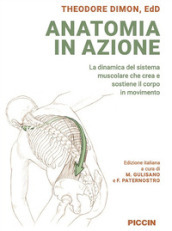 Anatomia in azione. La dinamica del sistema muscolare che crea e sostiene il corpo in movimento