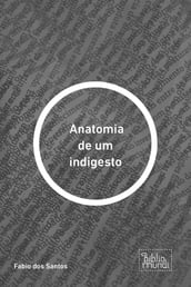 Anatomia de um indigesto