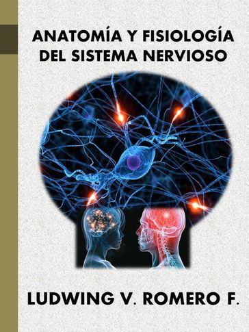 Anatomia y Fisiología del Sistema Nervioso II - Ludwing V Romero F