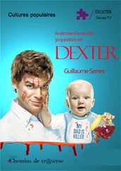 Anatomie d un succès : 30 questions sur Dexter