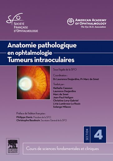 Anatomie pathologique en ophtalmologie. Tumeurs intraoculaires - American Academy of Ophthalmology (AAO) - Laurence Desjardins - Marc D. de Smet - Société Française d