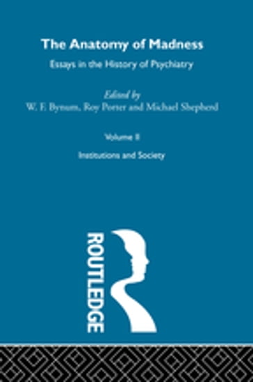 Anatomy Of Madness Vol 2 - Michael Shepherd - Roy Porter - W F Bynum