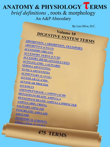 Anatomy and Physiology Terms: Brief Definitions, Roots & Morphology; An Abecedary; Vol 10 - Digestive System Terms - Lee Oliva