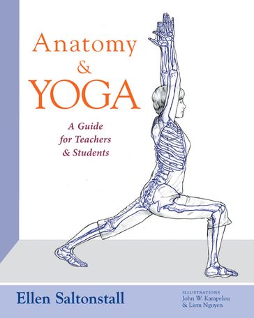 Anatomy and Yoga: A Guide for Teachers and Students - Ellen Saltonstall