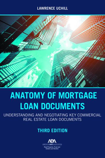 Anatomy of Mortgage Loan Documents - Lawrence E. Uchill