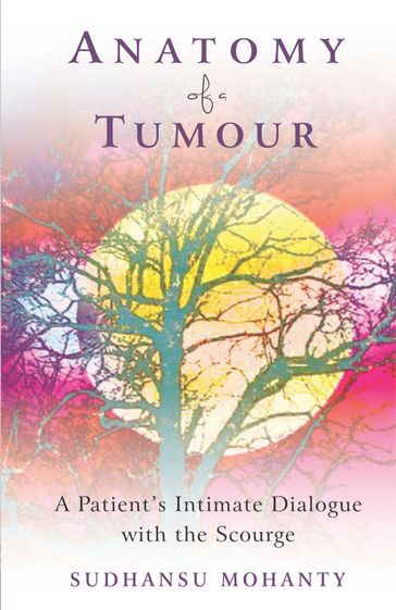 Anatomy of a Tumour - Sudhansu Mohanty