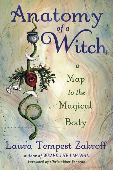 Anatomy of a Witch - Christopher Penczak - Laura Tempest Zakroff