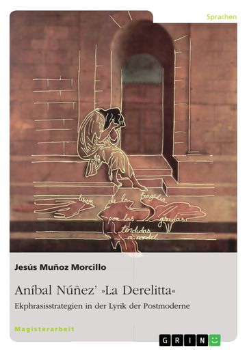 Aníbal Núñez' »La Derelitta«. Ekphrasisstrategien in der Lyrik der Postmoderne - Jesús Muñoz Morcillo