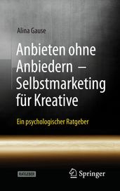 Anbieten ohne Anbiedern - Selbstmarketing für Kreative