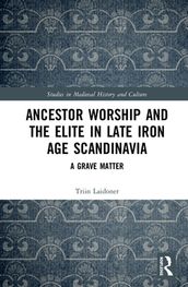 Ancestor Worship and the Elite in Late Iron Age Scandinavia