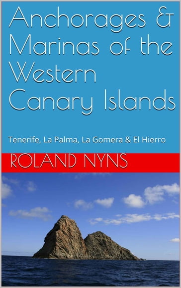 Anchorages & Marinas of the Western Canary Islands - Roland Nyns