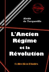 L Ancien Régime et la Révolution [édition intégrale revue et mise à jour]