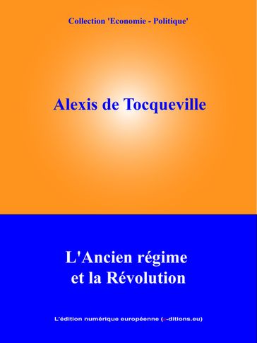L'Ancien Régime et la Révolution - Alexis De Tocqueville