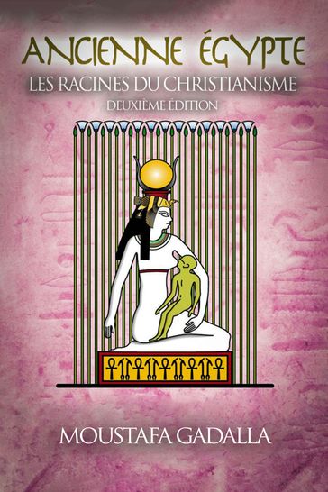 Ancienne Égypte  Les Racines du Christianisme - Moustafa Gadalla