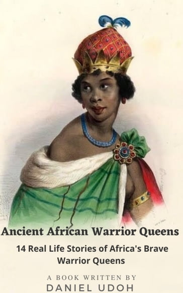 Ancient African Warrior Queens - Daniel Udoh