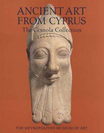 Ancient Art From Cyprus - Vassos Karageorghis - Joan R. Mertens - Marcie E. Rose