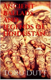 Ancient Ballads and Legends of Hindustan