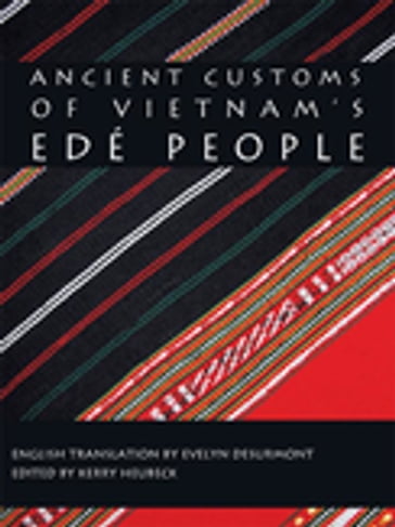 Ancient Customs of Vietnam's Edé People - Kerry Heubeck