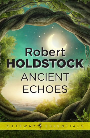 Ancient Echoes - Robert Holdstock