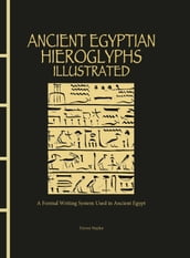 Ancient Egyptian Hieroglyphs Illustrated