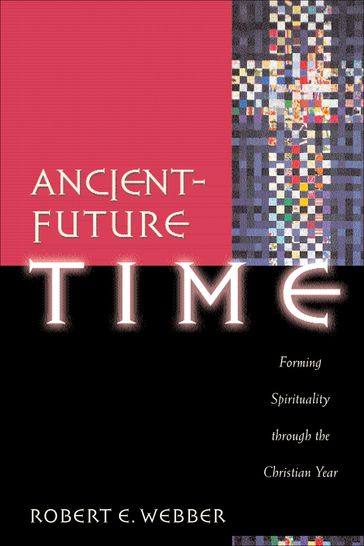 Ancient-Future Time (Ancient-Future) - Robert E. Webber