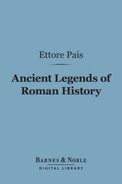 Ancient Legends of Roman History (Barnes & Noble Digital Library)