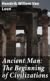 Ancient Man: The Beginning of Civilizations