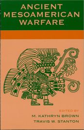 Ancient Mesoamerican Warfare