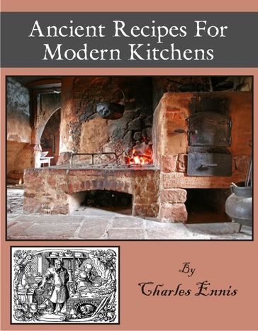 Ancient Recipes for Modern Kitchens - C. A. Ennis