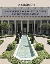 Ancient Scholars about the Turks and the Turkic Nations. Volume 2