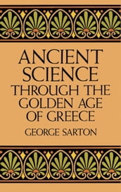 Ancient Science Through the Golden Age of Greece