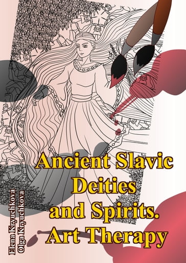 Ancient Slavic Deities and Spirits. Art Therapy - Elena Kryuchkova - Olga Kryuchkova