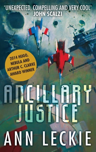 Ancillary Justice - Ann Leckie