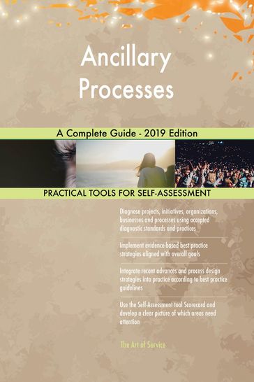 Ancillary Processes A Complete Guide - 2019 Edition - Gerardus Blokdyk