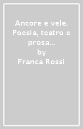 Ancore e vele. Poesia, teatro e prosa in Inghilterra dal Cinquecento al primo Settecento