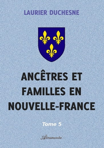 Ancêtres et familles en Nouvelle-France, Tome 5 - Laurier Duchesne