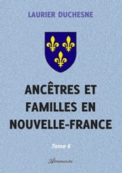 Ancêtres et familles en Nouvelle-France, Tome 6