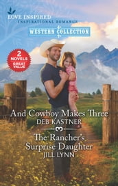 And Cowboy Makes Three and The Rancher s Surprise Daughter