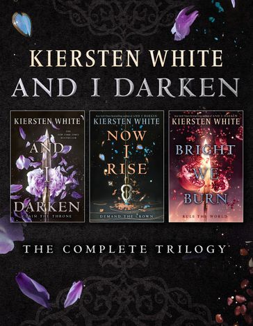 And I Darken: The Complete Trilogy - Kiersten White