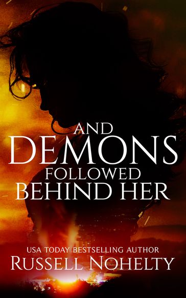 And Demons Followed Behind Her - Russell Nohelty