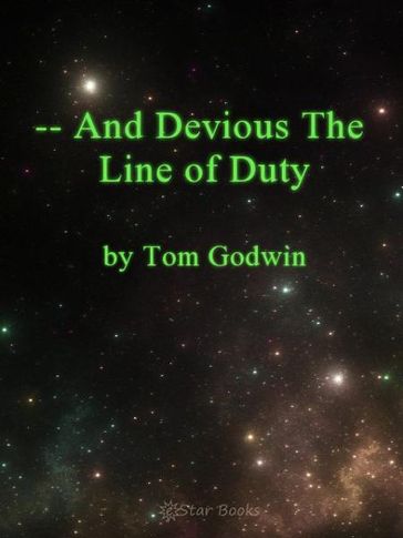 And Devious the Line of Duty - Tom Godwin