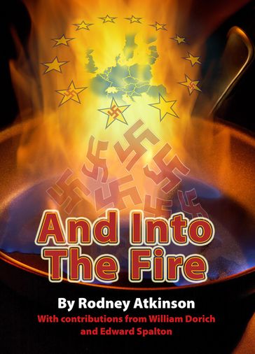 And Into The Fire - Edward Spalton - Rodney Atkinson - William Dorich